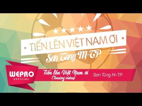 Sơn Tùng M-TP - Tiến Lên Việt Nam Ơi!