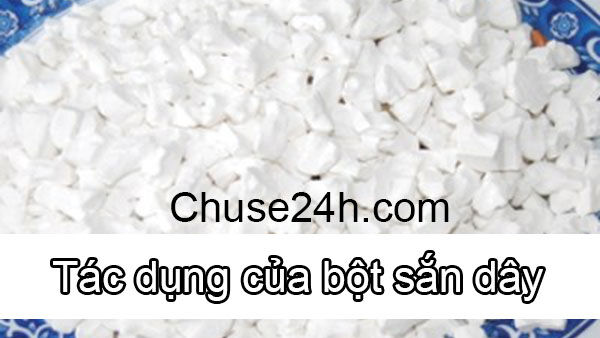 Bột sắn dây có tác dụng gì?