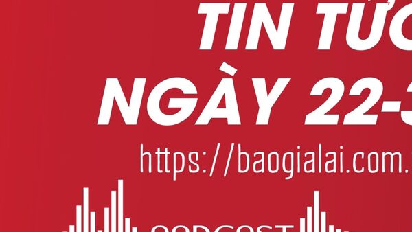 Tin tức sáng 22-3: Anh Lê Văn Phúc được trao giải thưởng Gương mặt trẻ Việt Nam triển vọng