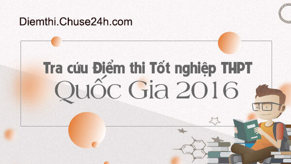 Tra cứu điểm thi THPT quốc gia 2016 trên Chuse24h